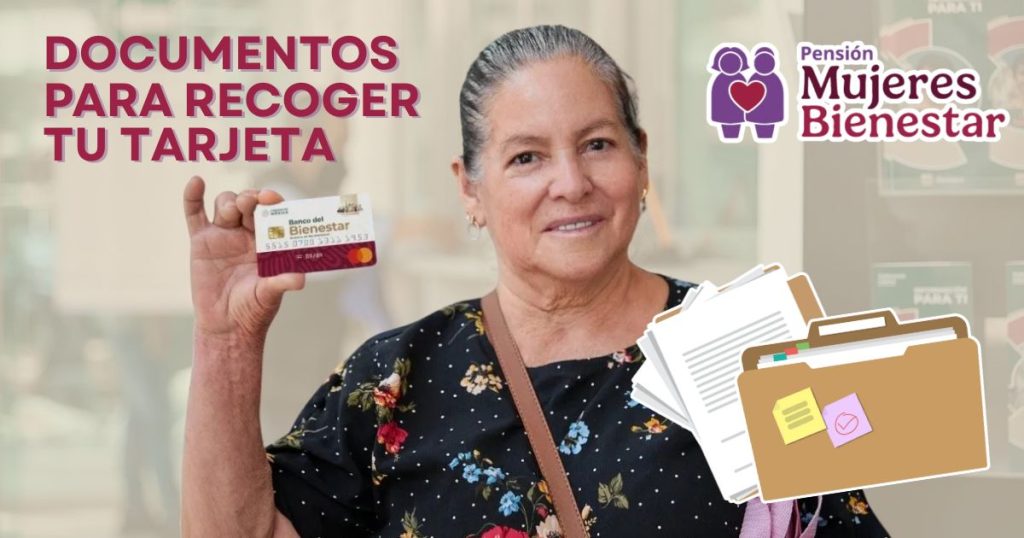 Documentos que necesitas para recoger tu tarjeta Mujeres Bienestar