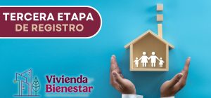 Vivienda para el Bienestar abrirá su tercera etapa de registro